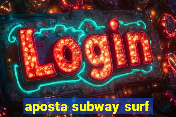 aposta subway surf